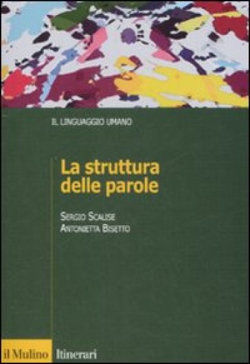 La struttura delle parole - Sergio Scalise - Antonietta Bisetto