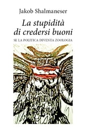 La stupidità di credersi buoni