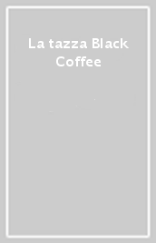 La tazza Black Coffee