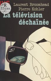 La télévision déchaînée