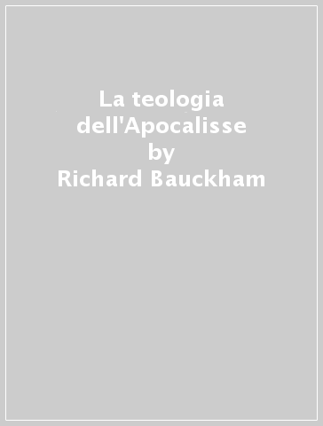 La teologia dell'Apocalisse - Richard Bauckham