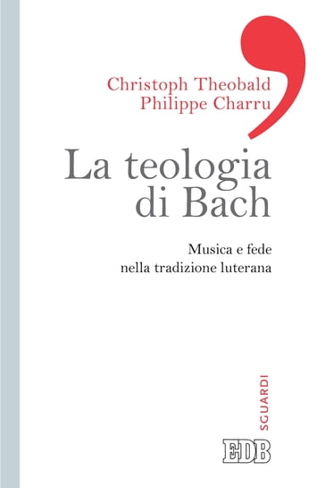 La teologia di Bach - Christoph Theobald
