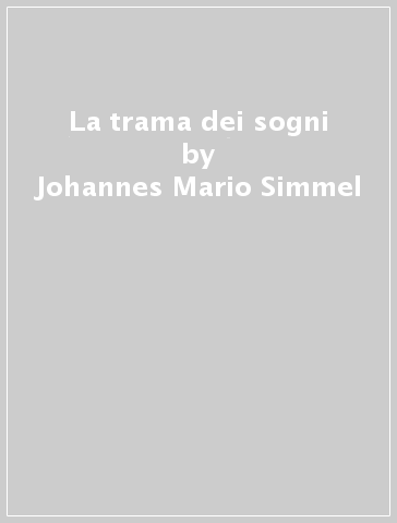 La trama dei sogni - Johannes Mario Simmel