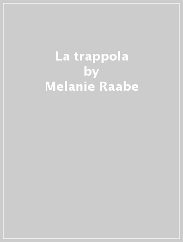 La trappola - Melanie Raabe