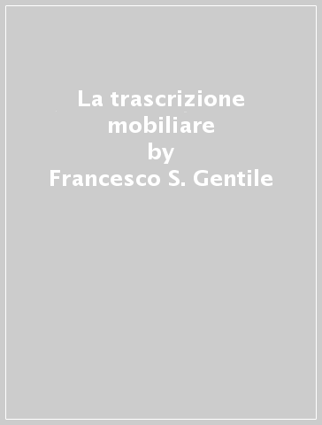 La trascrizione mobiliare - Francesco S. Gentile