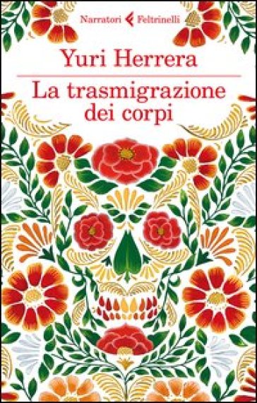 La trasmigrazione dei corpi - Yuri Herrera