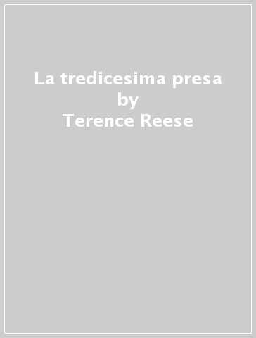 La tredicesima presa - Terence Reese - Jeremy Flint