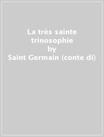 La très sainte trinosophie - Saint-Germain (conte di)