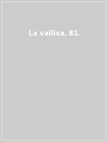 La vallisa. 81.