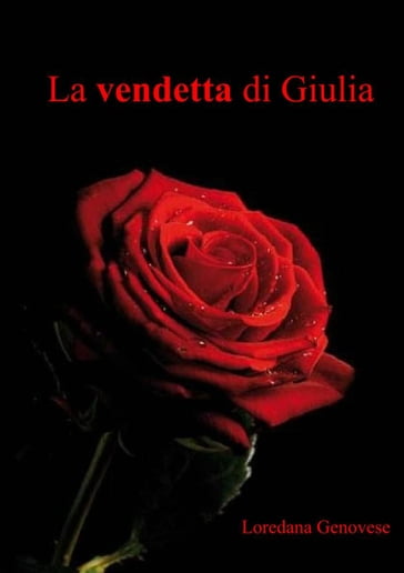 La vendetta di Giulia - Loredana Genovese