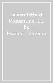 La vendetta di Masamune. 11.