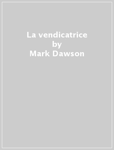 La vendicatrice - Mark Dawson