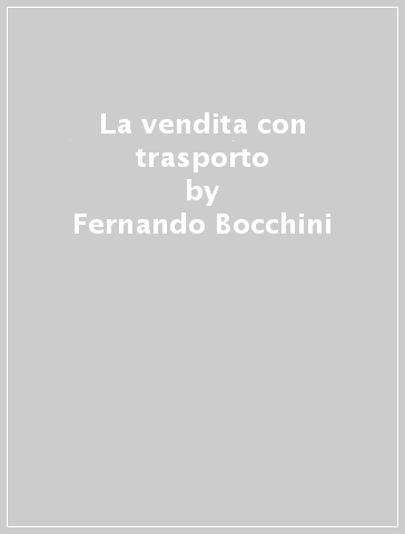 La vendita con trasporto - Fernando Bocchini