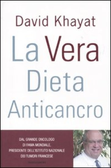 La vera dieta anticancro - David Khayat - Nathalie Hutter-Lardeau - France Carp