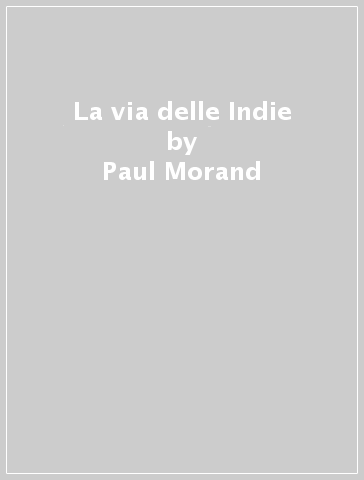 La via delle Indie - Paul Morand