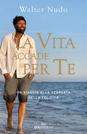 La vita accade per te