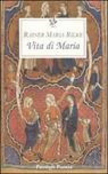 La vita di Maria - Rainer Maria Rilke