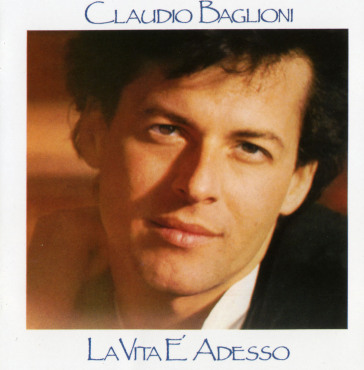 La vita e' adesso - Claudio Baglioni