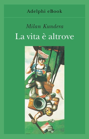 La vita è altrove - Milan Kundera