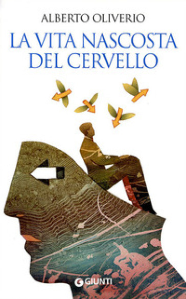 La vita nascosta del cervello - Alberto Oliverio