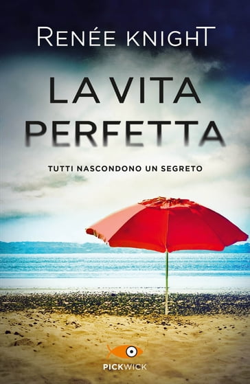 La vita perfetta - Renée Knight