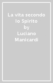 La vita secondo lo Spirito