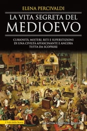 La vita segreta del Medioevo