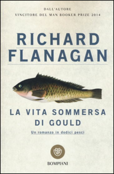 La vita sommersa di Gould - Richard Flanagan