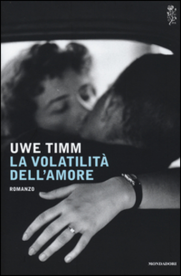 La volatilità dell'amore - Uwe Timm