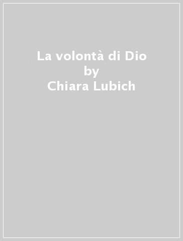 La volontà di Dio - Chiara Lubich