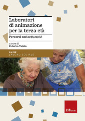 Laboratori di animazione per la terza età. Percorsi socio-educativi