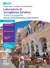 Laboratorio di accoglienza turistica. Turismo e ospitalità. Per il biennio degli Ist. professionali per i servizi di enogastronomia e ospitalità alberghiera. Per le Scuole superiori. Con e-book. Con espansione online