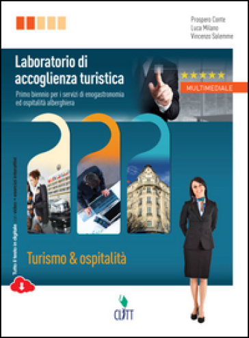 Laboratorio di accoglienza turistica. Turismo & ospitalità. Per le Scuole superiori. Con espansione online - Prospero Conte - Luca Milano - Vincenzo Salemme