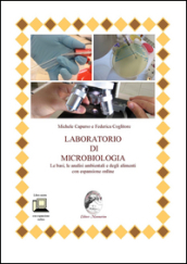 Laboratorio di microbiologia. Le basi, le analisi ambientali e degli alimenti. Per le Scuole superiori. Con espansione online