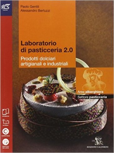 Laboratorio di pasticceria 2 0. Per le Scuole superiori. Con espansione online - Paolo Gentili