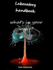 Laboratory handbook. What s in your water?