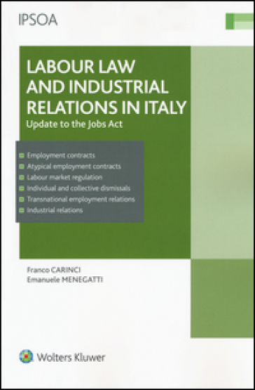 Labour law and industrial relations in Italy. Update to the Jobs Act - Franco Carinci - Emanuele Menegatti