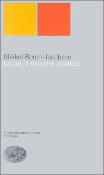 Lacan, il maestro assoluto - Mikkel Borch-Jacobsen