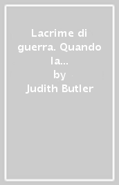 Lacrime di guerra. Quando la vita è un istantanea