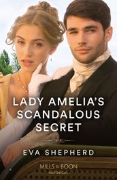 Lady Amelia s Scandalous Secret (Rebellious Young Ladies, Book 1) (Mills & Boon Historical)