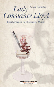 Lady Constance Lloyd. L importanza di chiamarsi Wilde