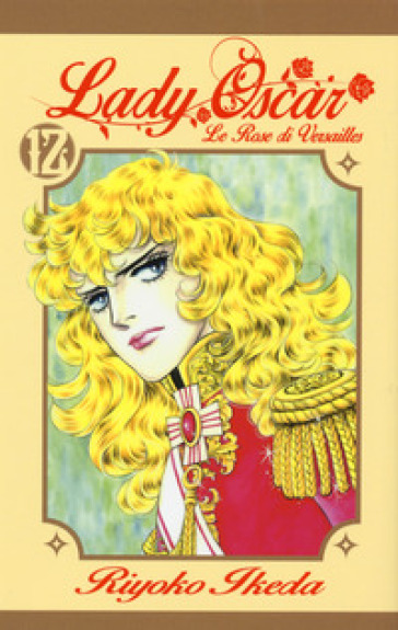 Lady Oscar. Le rose di Versailles. 12. - Riyoko Ikeda