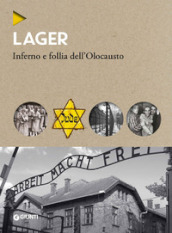 Lager. Inferno e follia dell olocausto