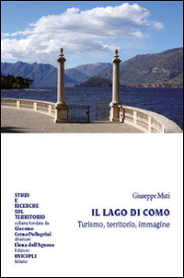 Il Lago di Como. Turismo, territorio, immagine - Giuseppe Muti