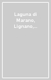Laguna di Marano, Lignano, Codroipo. Mappa ciclo-escursionistica e navigazione interna in scala 1:25.000, antistrappo, impermeabile, fotodegradabile. Ediz. multilingue