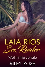 Laia Rios: Sex Raider - Wet in the Jungle
