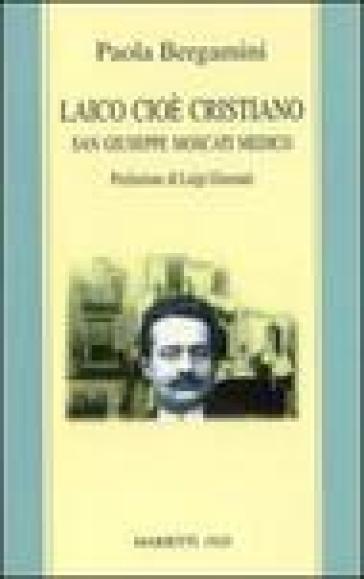 Laico cioè cristiano. San Giuseppe Moscati medico - Paola Bergamini