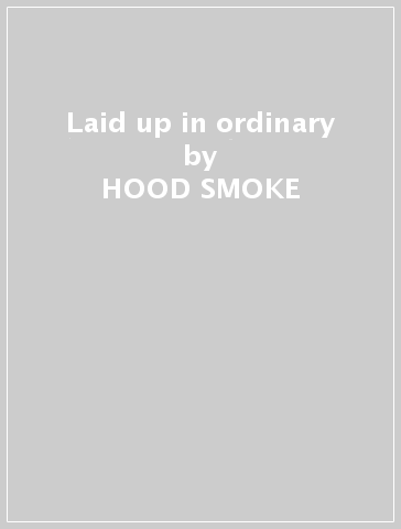 Laid up in ordinary - HOOD SMOKE