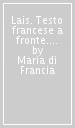 Lais. Testo francese a fronte. Ediz. critica