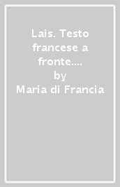 Lais. Testo francese a fronte. Ediz. critica